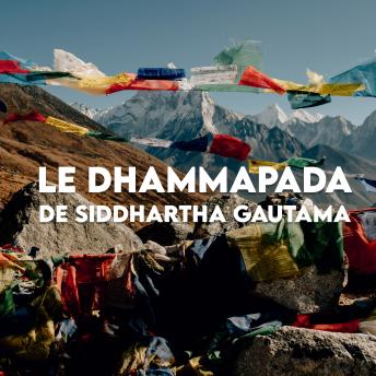 Le Dhammapada: Livre Audio Meditation Bouddhiste, Audio book by Siddhartha Gautama
