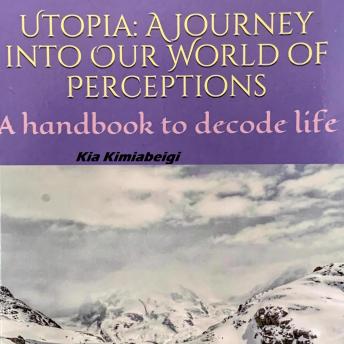 Utopia: A Journey into our World of Perceptions