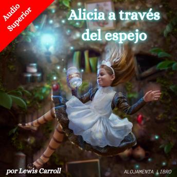 Alicia a través del espejo, Audio book by Lewis Carroll