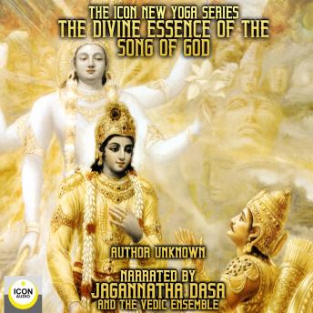 Icon New Yoga Series: The Divine Essence Of The Song Of God, Audio book by Unknown 