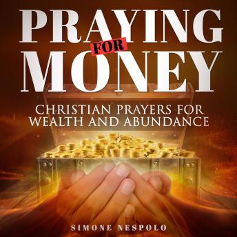 Prayer for Money: Christian prayers for wealth and abundance