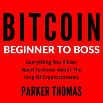 Listen Bitcoin - Beginner To Boss By Parker Thomas Audiobook audiobook