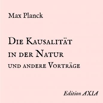 Die Kausalität in der Natur und andere Vorträge, Audio book by Max Planck