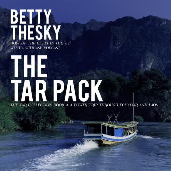 The Tar Pack The Tar Collection Book 4: A Power Trip Through Ecuador and Laos