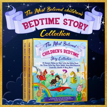 Most Beloved Children's Bedtime Story Collection: 60 Aesop's Fables for Kids, Little Red Riding Hood, the Three Little Pigs, Peter Rabbit, Snow White, Rapunzel, Cinderella, Aladdin & Many More, Audio book by Aesop , Beatrix Potter, The Brothers Grimm, Hans Christian Andersen, Robert Southey, Charles Perrault, Richard Johnson, Joseph Jacobs, Gabrielle-Suzanne Barbot De Villeneuve, Melanie Rose