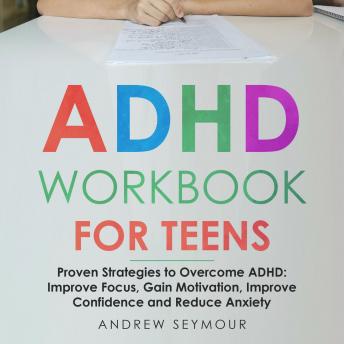 Listen ADHD Workbook For Teens By Andrew Seymour Audiobook audiobook