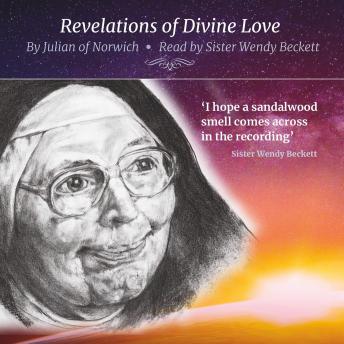 The Revelations of Divine Love: Read by Sister Wendy Beckett
