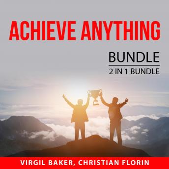 Achieve Anything Bundle, 2 IN 1 Bundle: How to Reach Anything and Power of Manifesting