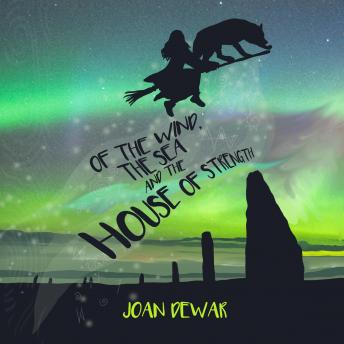 Of the Wind, the Sea and the House of Strength, Joan Dewar