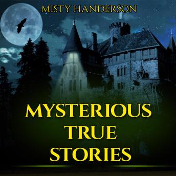 Mysterious True Stories, Misty Handerson