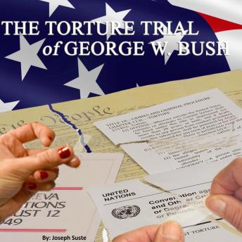 Torture Trial of George W. Bush, Joseph Suste