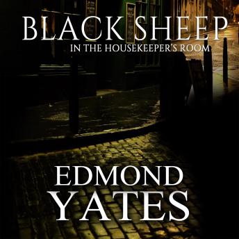 Black Sheep In The Housekeeper's Room, Edmond Yates