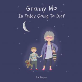 Granny Mo, Is Teddy Going to Die?
