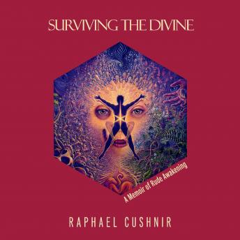Surviving The Divine: A Memoir of Rude Awakening