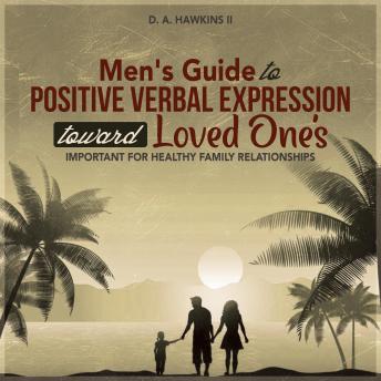 Men's Guide to Positive Verbal Expression toward Loved One's: Important for Healthy Family Relationships