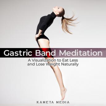 Gastric Band Meditation: A Visualization to Eat Less and Lose Weight Naturally