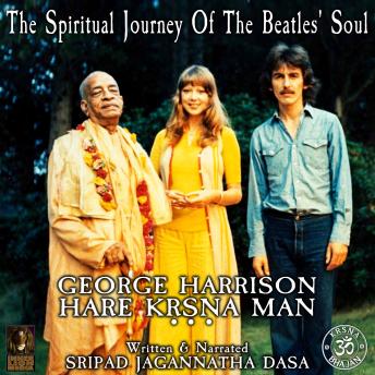 The Spiritual Journey Of The Beatles' Soul George Harrison Hare Krsna Man