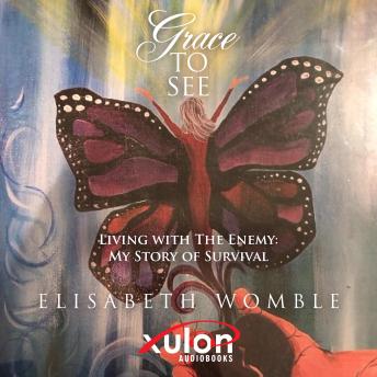 Grace To See: Living with The Enemy: My Story of Survival