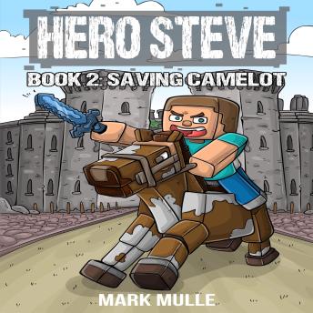 Hero Steve Book 2: Saving Camelot