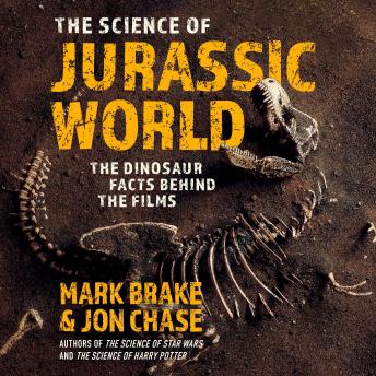 Download Science of Jurassic World: The Dinosaur Facts Behind the Films by Mark Brake, Jon Chase