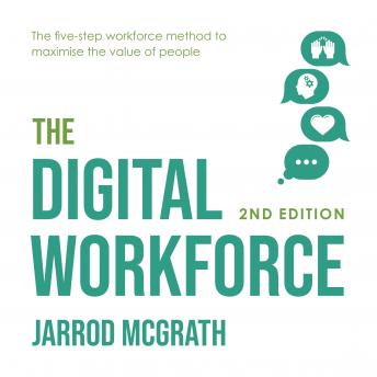 Digital Workforce - 2nd edition: The five-step workforce method to maximise the value of people, Jarrod Mcgrath