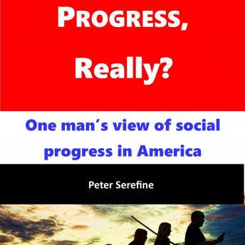 Progress, Really?: One man's view of social progress in America sample.