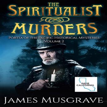 The Spiritualist Murders: Portia of the Pacific Historical Myteries, Volume 2