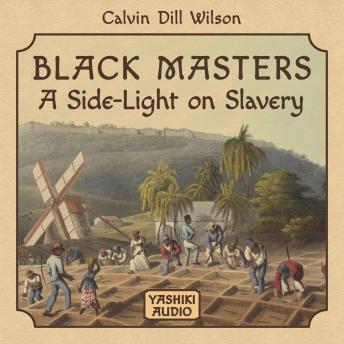 Black Masters a Side Light on Slavery