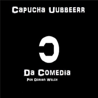 Capucha Uubbbeerr Da Comedia