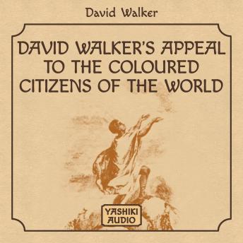 Listen Best Audiobooks North America David Walker's Appeal to the Coloured Citizens of the World by David Walker Audiobook Free North America free audiobooks and podcast