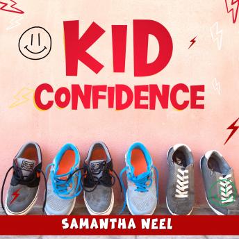 Kid Confidence: 7 Psychology Tricks You Absolutely Must Know to Develop Resilience and Unstoppable Confidence in Your Kids. Discover Tips and Activities to Boost Their