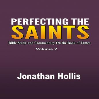 Perfecting the Saints: Bible Study and Commentary On the Book of James