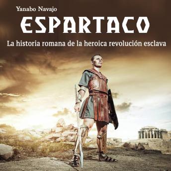 Espartaco: La historia romana de la heroica revolución esclava (Spanish Edition)