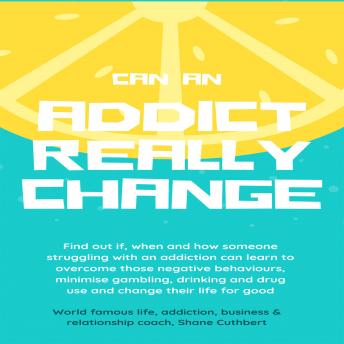 CAN AN ADDICT CHANGE