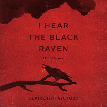 I Hear the Black Raven: A Petite Memoir