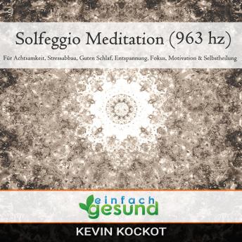 Listen Free To Solgeggio Meditation 963 Hz Fur Achtsamkeit Stressabbau Guten Schlaf Entspannung Fokus Motivation Selbstheilung By Einfach Gesund With A Free Trial