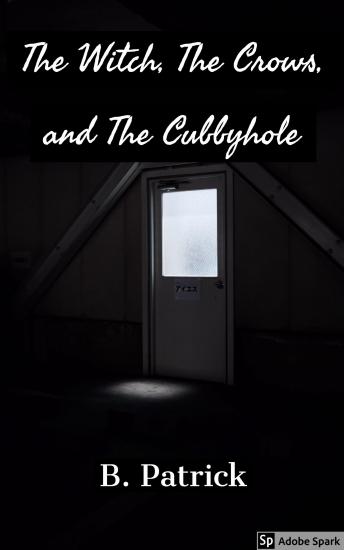 The Witch, The Crows, and The Cubbyhole