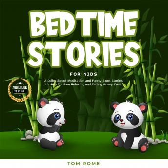 Bedtime Stories for Kids: A Collection of Meditation and Funny Short Stories to Help Children Relaxing and Falling Asleep Fast.