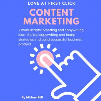 Content Marketing: 2 Manuscripts- Branding and Copywriting, Learn the Top Copywriting and Brand Strategies and Build Successful Business Product