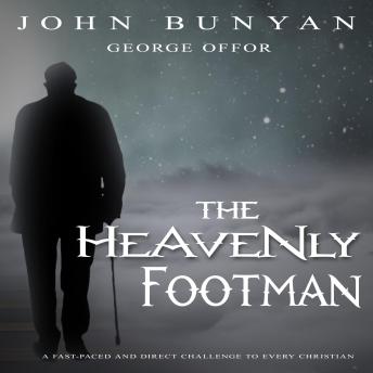 Heavenly Footman: A fast-paced and direct challenge to every Christian, Audio book by John Bunyan, George Offor