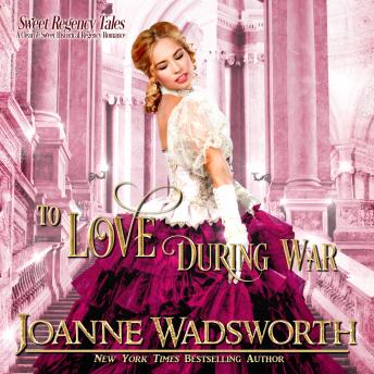 To Love During War, Audio book by Joanne Wadsworth