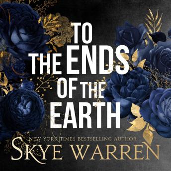 To the Ends of the Earth, Audio book by Skye Warren