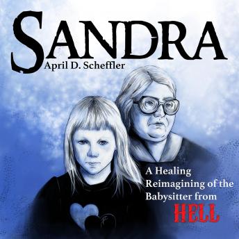 Sandra: A Healing Reimagining of the Babysitter from Hell