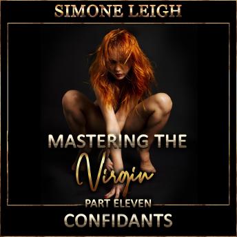 Confidants: A Tale Of BDSM Ménage Erotic Romance and Suspense, Audio book by Simone Leigh