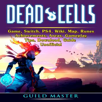 Listen Free To Dead Cells Game Switch Ps4 Wiki Runes Achievements Areas Abilities Tips Guide Unofficial By Guild Master With A Free Trial