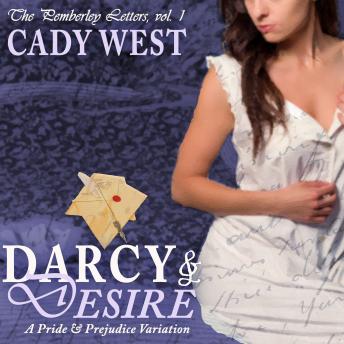 Darcy & Desire: A Steamy Pride & Prejudice Variation, Cady West, K.D. West