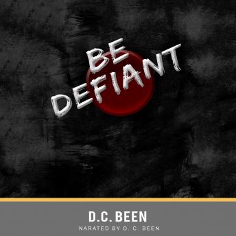 BE DEFIANT: Stand Your Ground and Push Back Without Remorse