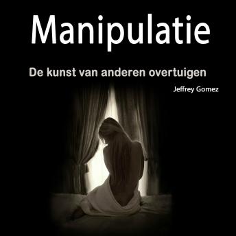 [Dutch; Flemish] - Manipulatie: De kunst van anderen overtuigen (Dutch Edition)