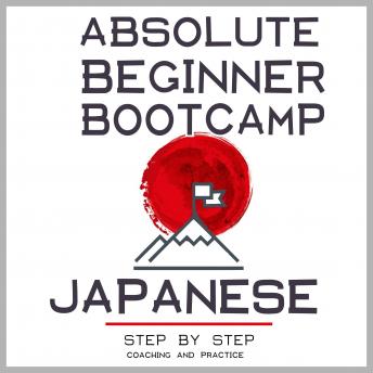 Download Japanese: Absolute Beginner Bootcamp.: Step by Step Coaching and Practice. by David Michaels