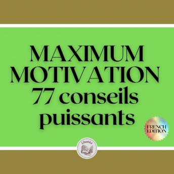 [French] - MAXIMUM MOTIVATION: 77 Conseils Puissants